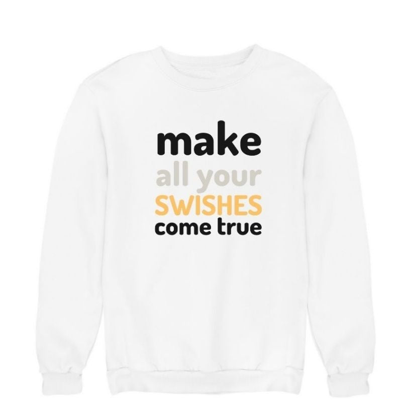 Sweat-shirt à col rond basketball Blanc Enfant pour basketteur et basketteuse avec visuel design Basket Ball Make All Your Swishes Come true Lifestyle Sweatshirt pour Enfants basketteurs et basketteuses Filles et Garçons Taille 3/4 ANS, 5/6 ANS, 7/8 ANS, 9/11 ANS, 12/14 ANS existe en bleu marine et en Noir