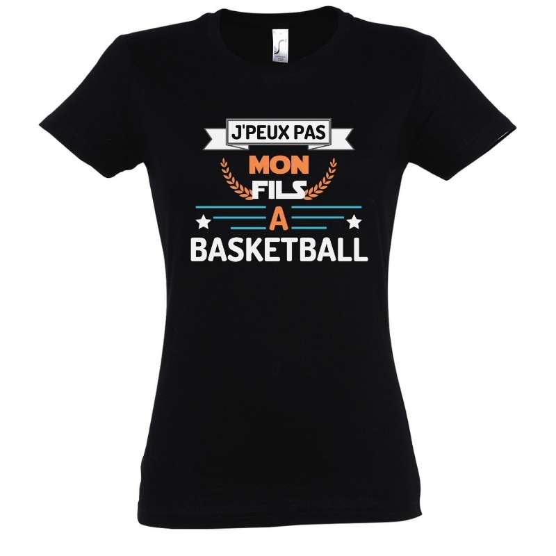 Tshirt basket ball femme Noir  pour Maman basketteuse avec visuel design J'peux pas mon fils a BasketBall TeeShirt Femmes Mères basketteuses Tailles S M L XL 2XL 3XL existe en Bleu Marine Blanc