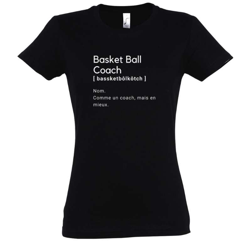 Tshirt basket ball Noir femme pour basketteuse avec visuel design basketball coach definition humour TeeShirt Femmes basketteuses coachs Tailles S M L XL 2XL 3XL existe aussi en bleu marine et en blanc