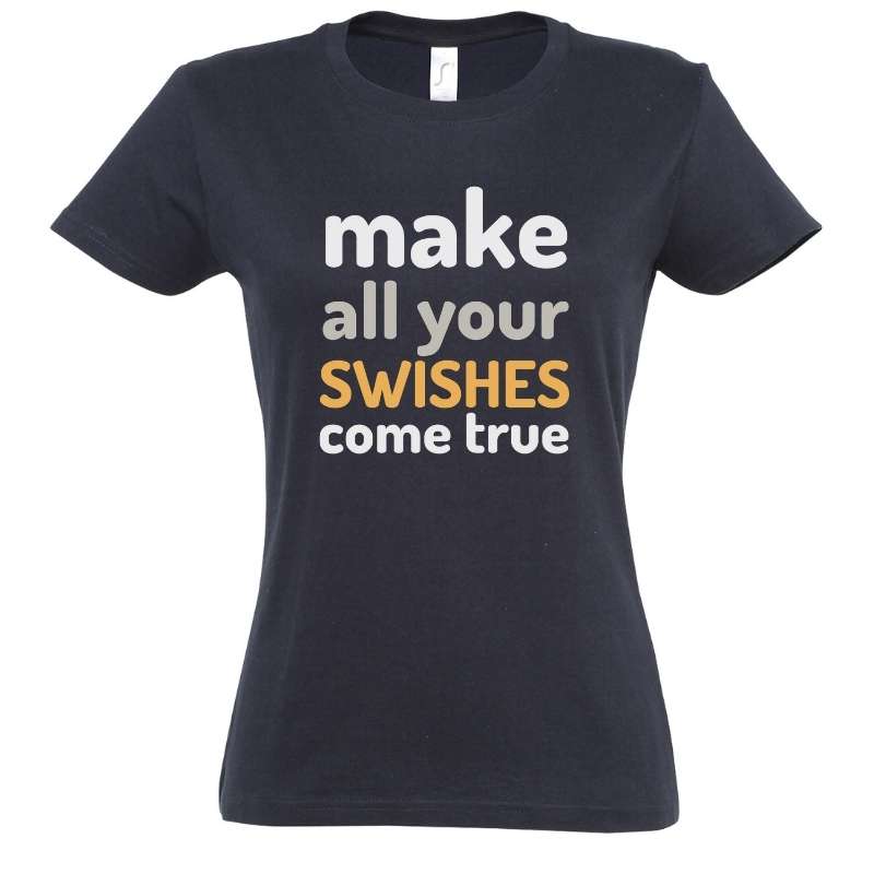 T-shirt top basketball Bleu Marine femme pour basketteuse avec visuel design Basket Ball Make All Your Swishes Come true Lifestyle TeeShirt pour Femmes basketteuses Tailles S M L XL 2XL 3XL blanc noir