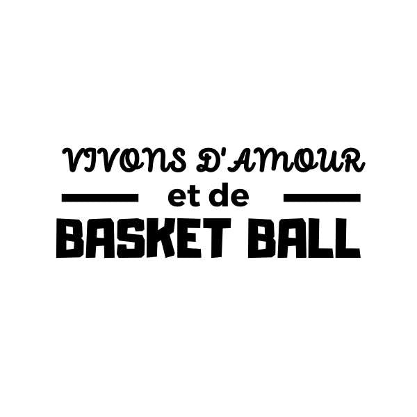 Visuel sur fond Blanc design Teeshirt de basket ball humour avec marqué la phrase Vivons d'Amour et de basketball pour femme basketteuse TeeShirts pour basketteuses 