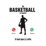 Visuel sur fond Blanc design Teeshirt de basketball humour avec écrit la phrase Le Basket Ball m'appelle il faut que j'y aille pour homme basketteur TeeShirts drôles pour basketteurs