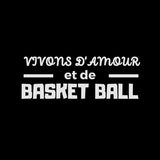 Visuel sur fond Noir design Teeshirt de basket ball humour avec marqué la phrase Vivons d'Amour et de basketball pour homme basketteur TeeShirts pour basketteurs