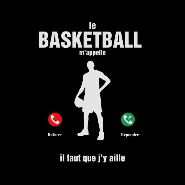Visuel sur fond Noir design Teeshirt de basketball humour avec écrit la phrase Le Basket Ball m'appelle il faut que j'y aille pour homme basketteur TeeShirts drôles pour basketteurs
